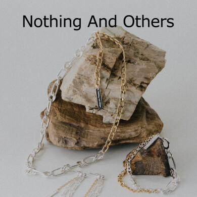 Nothing And Others (ナッシングアンドアザーズ)     1/16(金)～2/1(日)期間限定